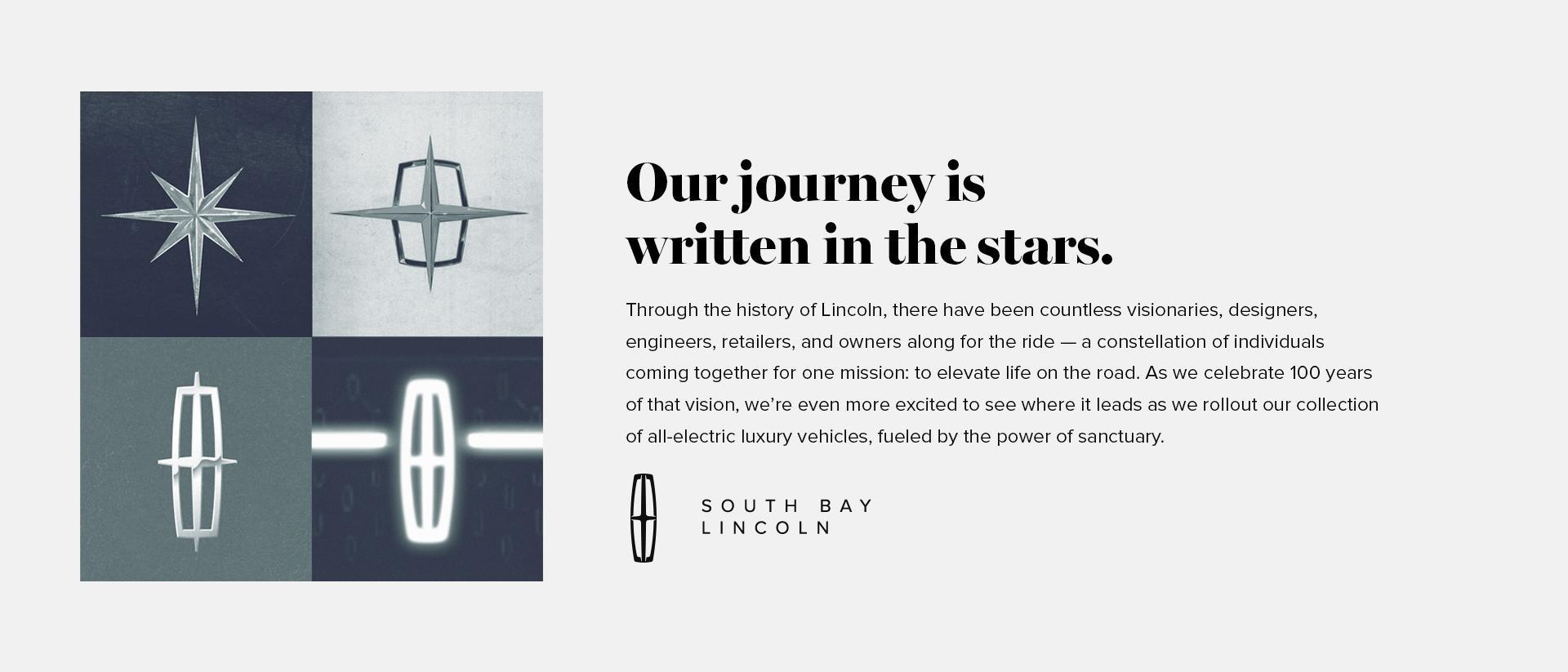 Our journey is written in the stars. Learn more at South Bay Lincoln