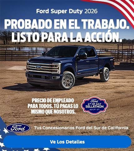 Gran Venta de Ford del 4 de julio de 2026 | American Value for American Values: Ford Employee Pricing for All - You Pay What We Pay | Purchase the 2026 Ford Super Duty | Southern California Ford Dealers Gran Venta de Ford del 4 de julio de 2026 | American Value for American Values: Ford Employee Pricing for All - You Pay What We Pay | Purchase the 2026 Ford Super Duty | Southern California Ford Dealers