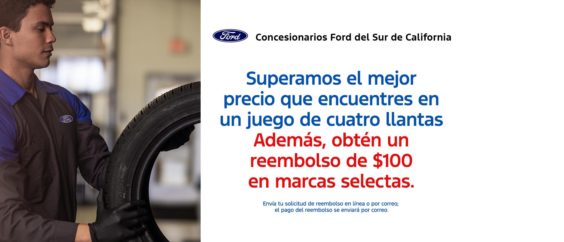 Mejoramos tu mejor precio en neum&aacute;ticos + recibe un reembolso de $100. Servicio Ford. Concesionarios Ford del Sur de California.