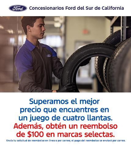 Mejoramos tu mejor precio en neum&aacute;ticos + recibe un reembolso de $100. Servicio Ford. Concesionarios Ford del Sur de California.