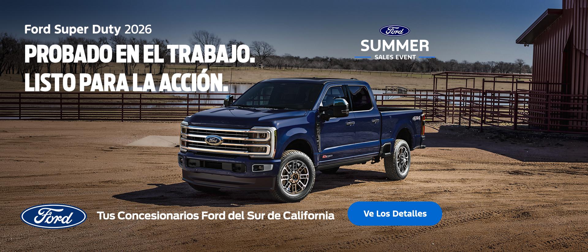 Evento de Ventas de Verano de Ford: Ford Super Duty 2026 &mdash; Probada en el trabajo. Lista para afrontar cualquier desaf&iacute;o. | Concesionarios Ford del Sur de California