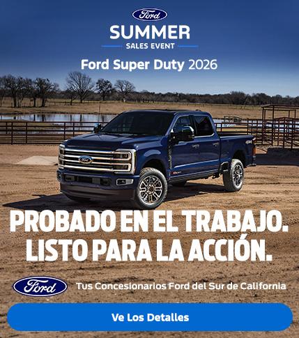 Evento de Ventas de Verano de Ford: Ford Super Duty 2026 &mdash; Probada en el trabajo. Lista para afrontar cualquier desaf&iacute;o. | Concesionarios Ford del Sur de California