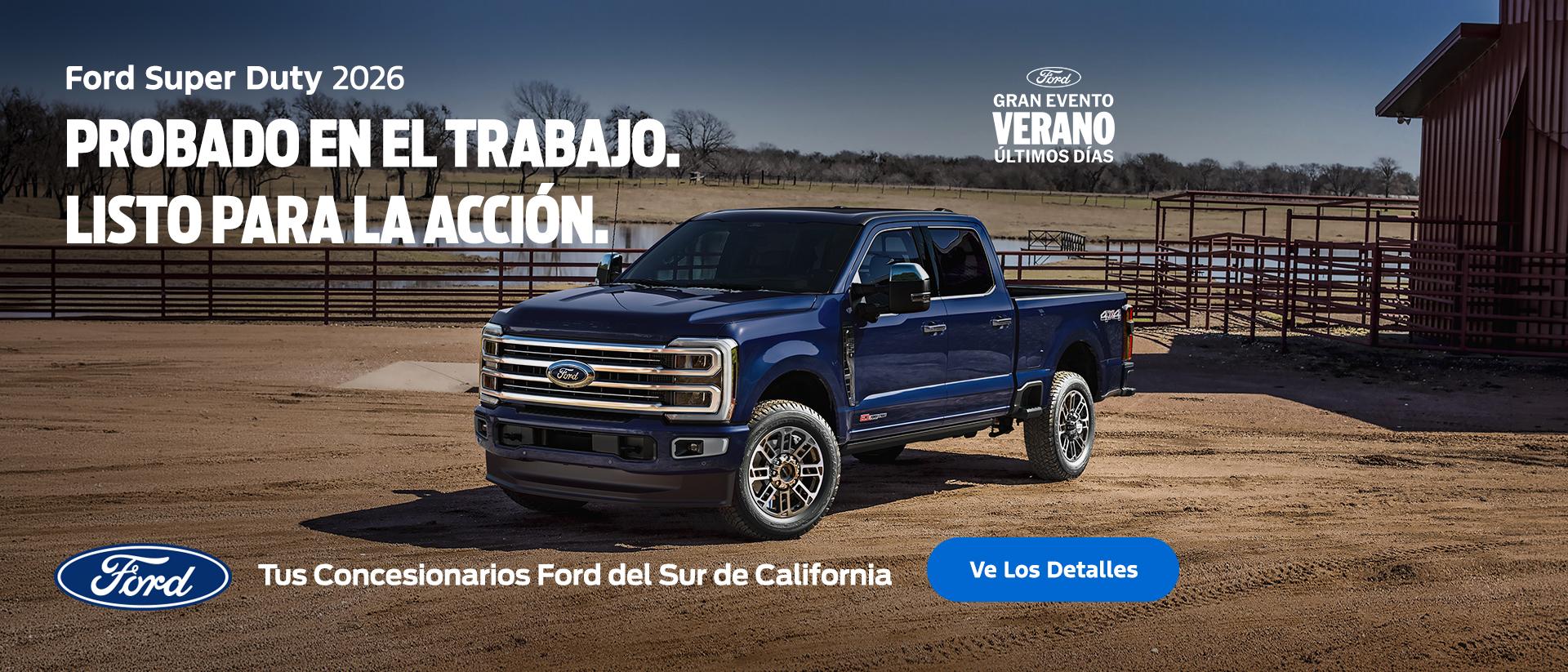 Evento de Ventas de Verano de Ford &Uacute;ltimos d&iacute;as: Ford Super Duty 2026 &mdash; Probada en el trabajo. Lista para afrontar cualquier desaf&iacute;o. | Concesionarios Ford del Sur de California