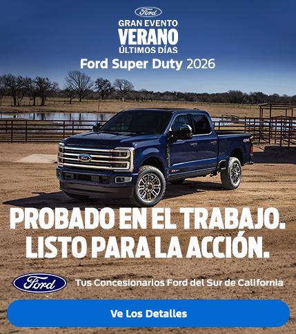 Evento de Ventas de Verano de Ford &Uacute;ltimos d&iacute;as: Ford Super Duty 2026 &mdash; Probada en el trabajo. Lista para afrontar cualquier desaf&iacute;o. | Concesionarios Ford del Sur de California