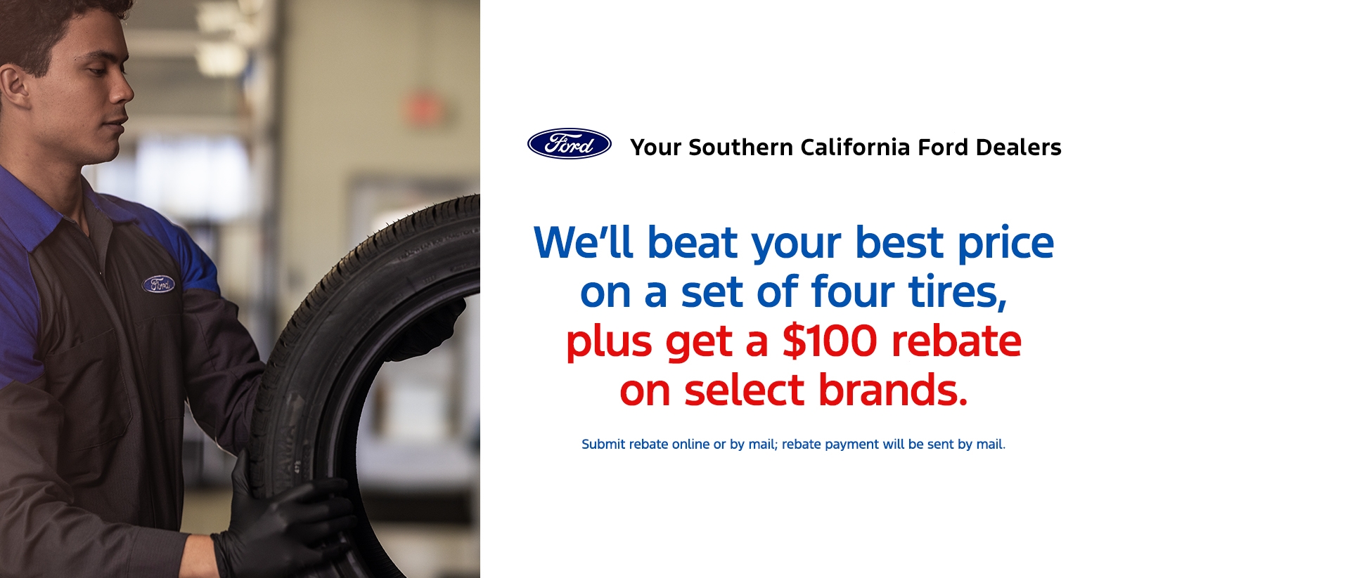 We'll beat your best tire price + get a $100 rebate. Ford Service. SoCal Ford Dealers.