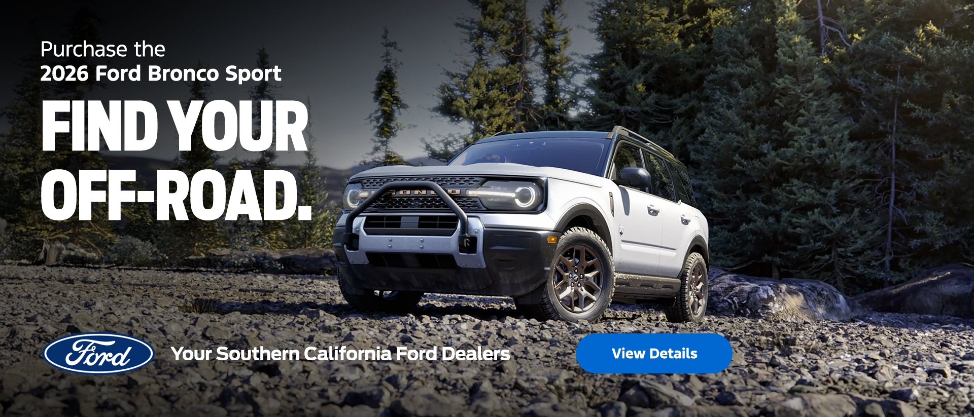 Purchase the Ford Bronco Sport at your nearest SoCal Ford Dealer and Find Your Off-Road
