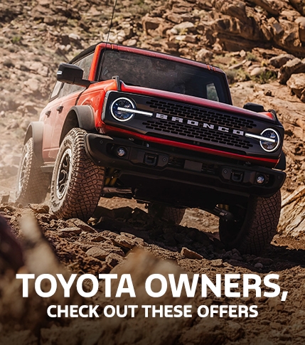 Toyota Conquest Offers | Ford Bronco Lease & Retail Offers | Ford Bronco Sport Lease & Retail Offers | Southern California Ford Dealers | Special Offers for Toyota Owners Toyota Conquest Offers | Ford Bronco Lease & Retail Offers | Ford Bronco Sport Lease & Retail Offers | Southern California Ford Dealers | Special Offers for Toyota Owners