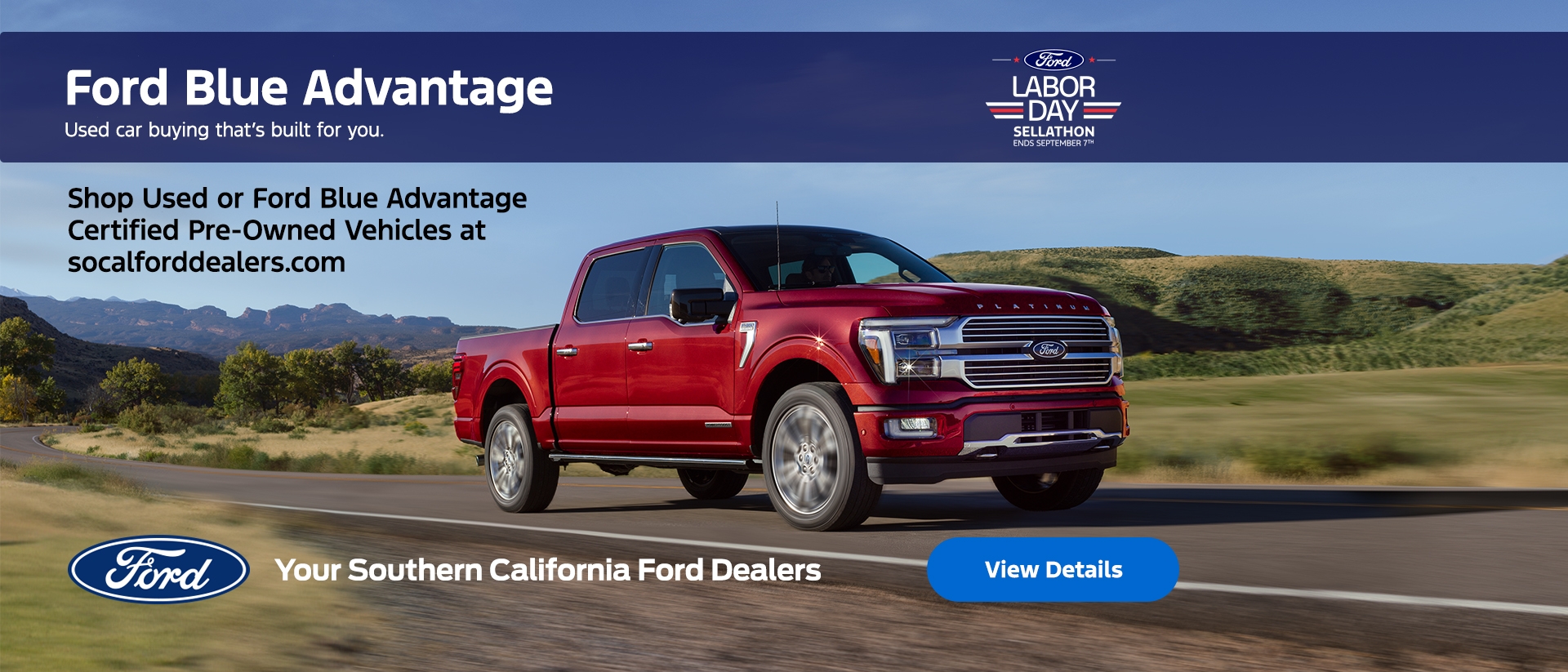 Ford Labor Day Sellathon 2026: Ford Blue Advantage - Ford Certified Pre-Owned Vehicles | Southern California Ford Dealers Ford Labor Day Sellathon 2026: Ford Blue Advantage - Ford Certified Pre-Owned Vehicles | Southern California Ford Dealers