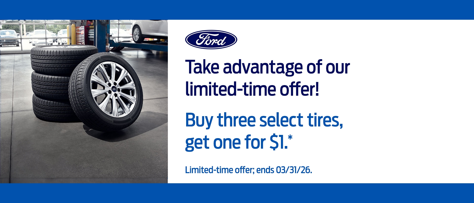 Buy 3 Tires, Get 4th for $1 | Ford Service | Southern California Ford Dealers Buy 3 Tires, Get 4th for $1 | Ford Service | Southern California Ford Dealers