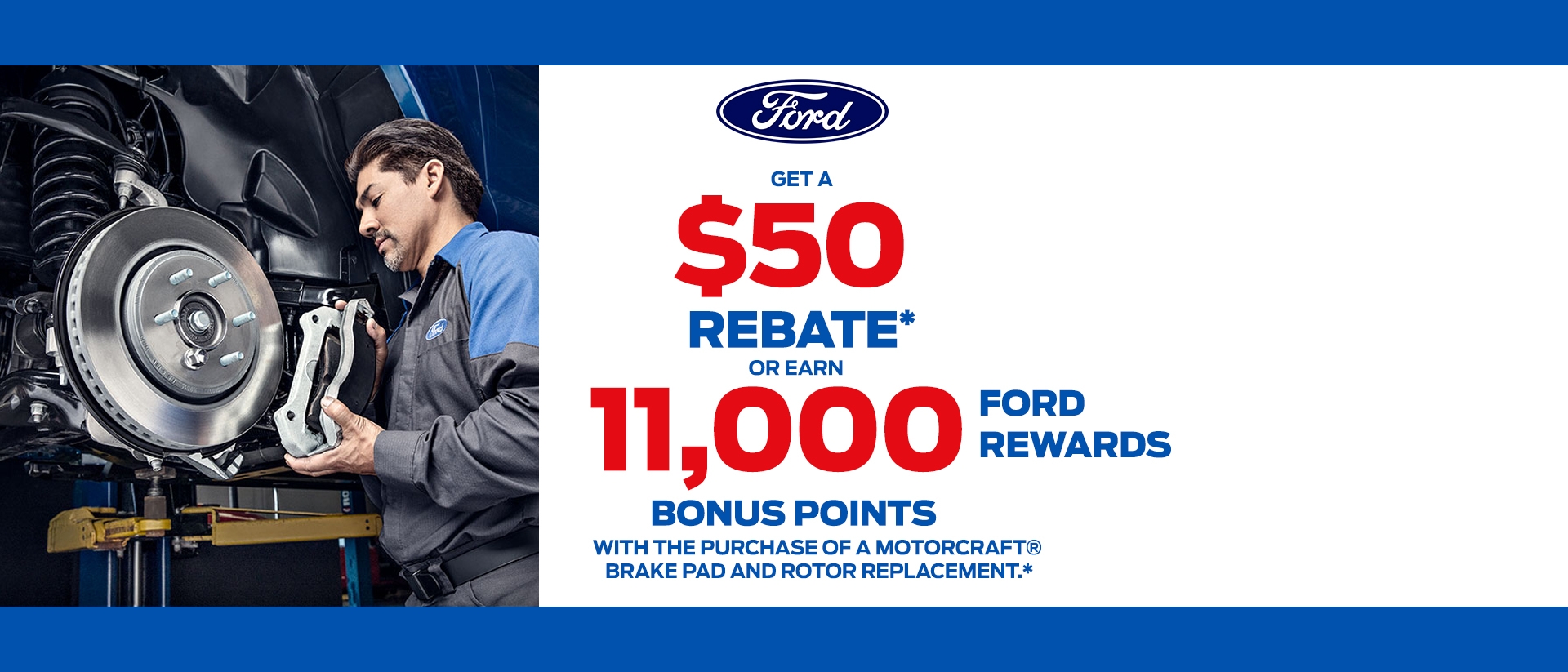$50 Rebate -OR- 11,000 Points | Ford Service | Southern California Ford Dealers $50 Rebate -OR- 11,000 Points | Ford Service | Southern California Ford Dealers