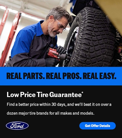 Real Parts. Real Pros. Real Easy. Ford Service: The Low Tire Price Guarantee | Southern California Ford Dealers