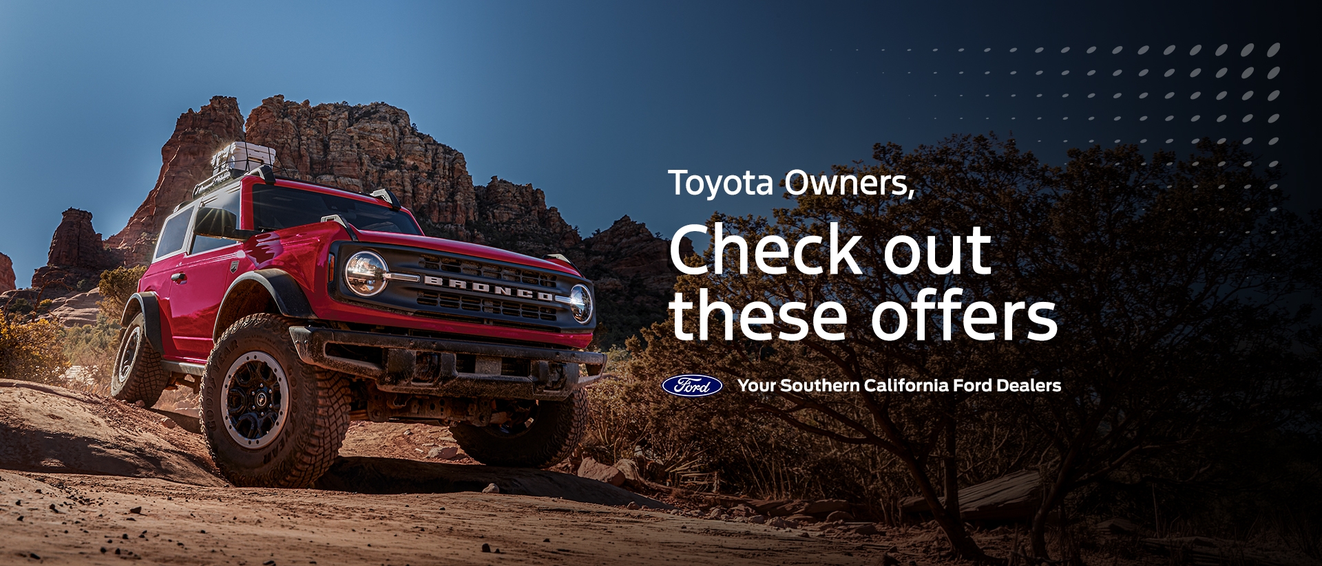 Toyota Conquest Offers | Ford Bronco Lease &amp; Retail Offers | Ford Bronco Sport Lease &amp; Retail Offers | Southern California Ford Dealers | Special Offers for Toyota Owners