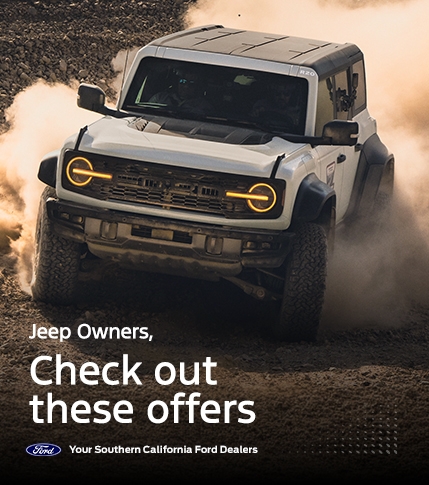 Jeep Conquest Offers | Ford Bronco Lease &amp; Retail Offers | Ford Bronco Sport Lease &amp; Retail Offers | Southern California Ford Dealers | Special Offers for Jeep Owners