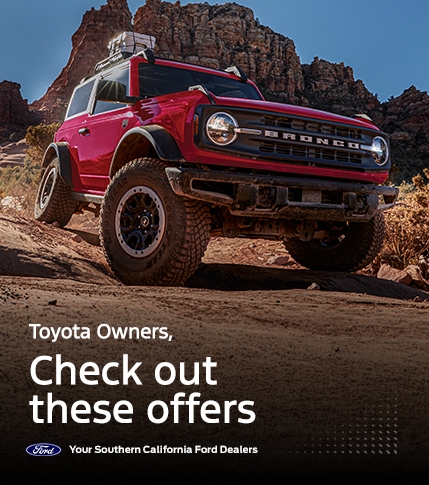 Toyota Conquest Offers | Ford Bronco Lease &amp; Retail Offers | Ford Bronco Sport Lease &amp; Retail Offers | Southern California Ford Dealers | Special Offers for Toyota Owners