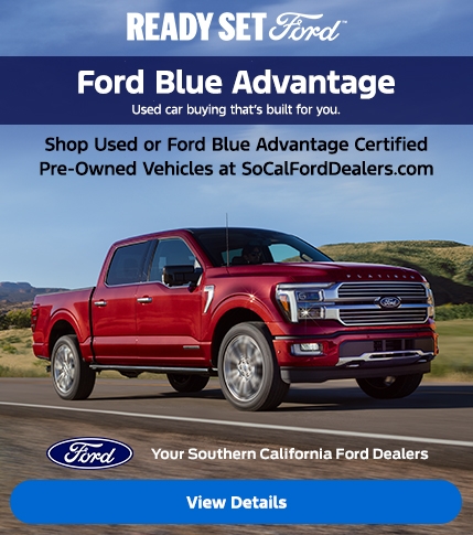 Ready Set Ford: Ford Blue Advantage: Ford Certified & Pre-Owned Vehicles at the Southern California Ford Dealers Ready Set Ford: Ford Blue Advantage: Ford Certified & Pre-Owned Vehicles at the Southern California Ford Dealers