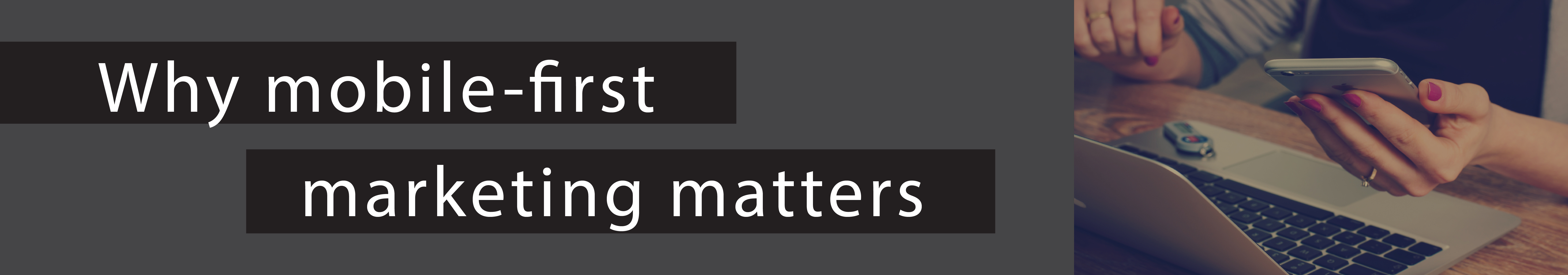 mobile first marketing matters mobile first marketing matters